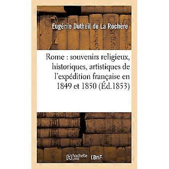 Rome Souvenirs Religieux Historiques Artistiques De L'expdition Franaise E - Eugnie Dutheil de La Rochre - Paperback - English Book - History