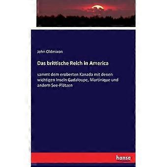 Das Brittische Reich In Americasammt Dem Eroberten Kanada Mit Denen Wichtigen In - John Oldmixon - Paperback - English Book - History