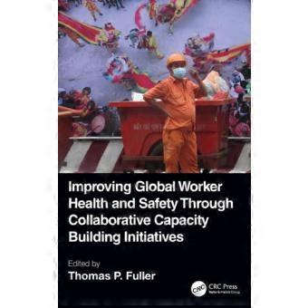 Improving Global Worker Health And Safety Through Collaborative Capacity Buildin