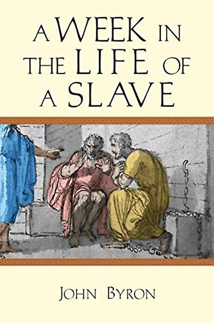 A Week In The Life Of A Slave by John Byron Paperback