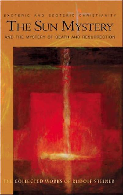 Sun Mystery And The Mystery Of Death And Resurrection by Rudolf Steiner Paperback