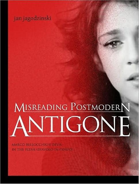 Misreading Postmodern Antigone by Jan Jagodzinski Paperback