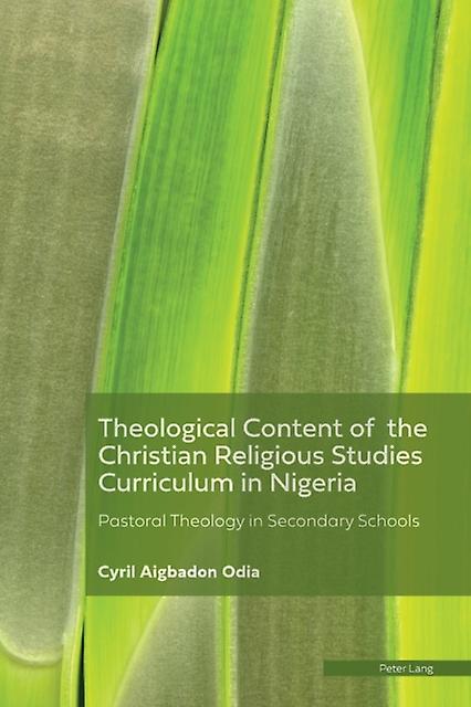 Theological Content Of The Christian Religious Studies Curriculum In Nigeria by Cyril Aigbadon Odia Paperback Book