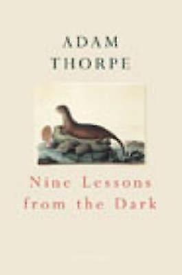 Nine Lessons From The Dark - Adam Thorpe