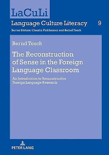 The Reconstruction Of Sense In The Foreign Language Classroom by Bernd Tesch Paperback Book