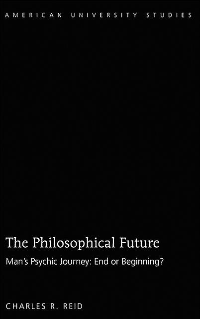 The Philosophical Future by Charles R. Reid Hardback Book