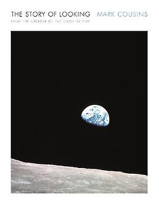 The Story Of Looking by Mark Cousins Hardback Book