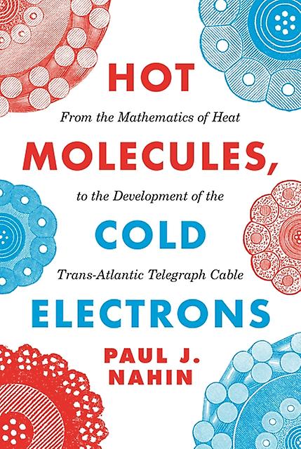 Hot Molecules Cold Electrons by Paul J. Nahin Paperback