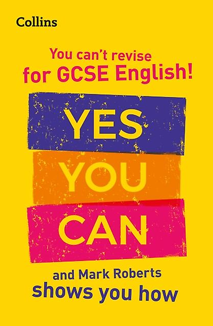 You Cant Revise For Gcse 91 English Yes You Can And Mark Roberts Shows You How by Collins GCSE Paperback