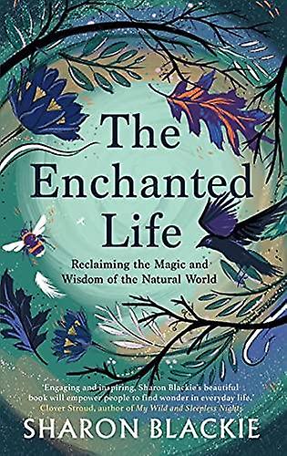 The Enchanted Life by Sharon Blackie Paperback