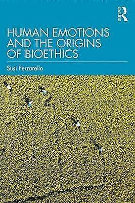 Human Emotions and the Origins of Bioethics