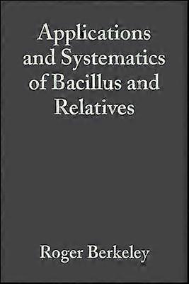 Applications and Systematics of Bacillus and Relatives