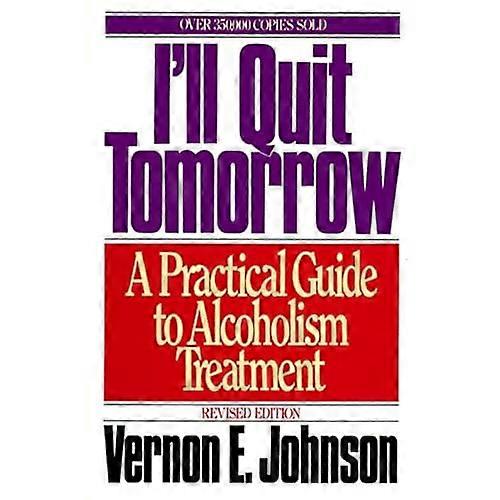 I'LL Quit Tomorrow: A Practical Guide to Alcoholism Treatment