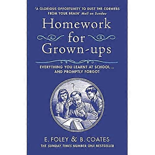 Homework for Grown-ups: Everything You Learnt at School... and Promptly Forgot