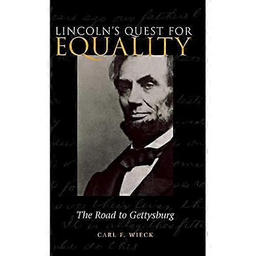 Lincoln's Quest for Equality: the Road to Gettysburg