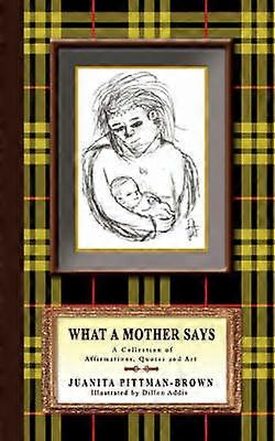 What A Mother Says A Collection of Affirmations Quotes and Art