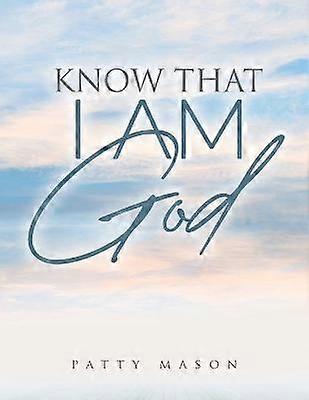 Να Ξέρεις Ότι Εγώ Είμαι ο Θεός