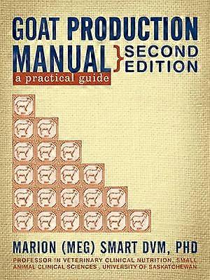 Goat Production Manual Second Edition A Practical Guide