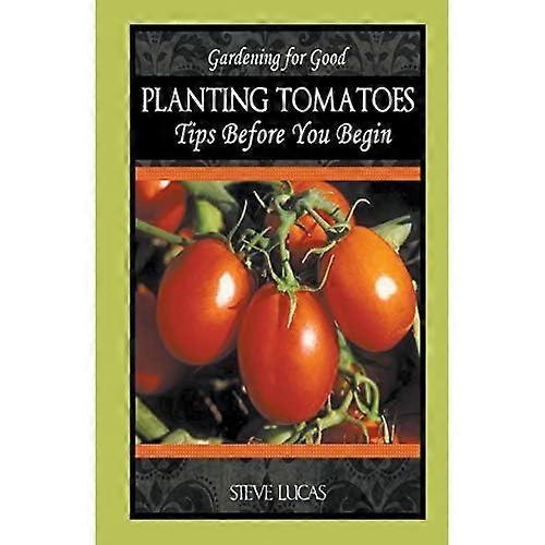 Planting Tomatoes: Tips before You Begin