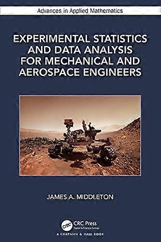 Experimental Statistics and Data Analysis for Mechanical and Aerospace Engineers