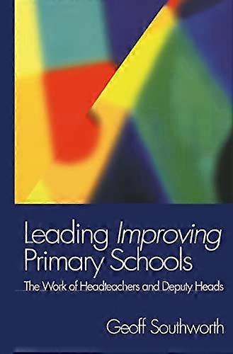 Leading Improving Primary Schools: The Work of Heads and Deputies