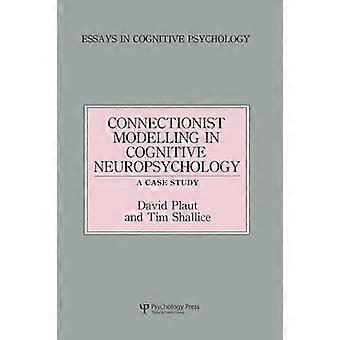 Connectionist Modelling in Cognitive Neuropsychology A Case Study A Special Issue of Cognitive Neuropsychology