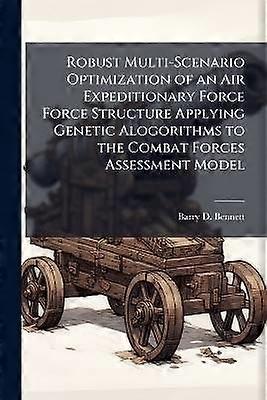 Robust Multi-Scenario Optimization of an Air Expeditionary Force Force Structure Applying Genetic Alogorithms to the Combat Forces Assessment Model