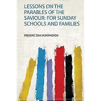 Lessons on the Parables of the Saviour : for Sunday Schools and Families
