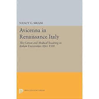 Avicenna nell'Italia del Rinascimento: il canone e l'insegnamento della medicina nelle università italiane dopo il 1500 (Princeton Legacy...