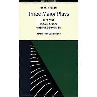 Ibsen: Three Major Plays:  Peer Gynt, Rosmersholm, When We Dead Awaken (Oberon Classics S.)