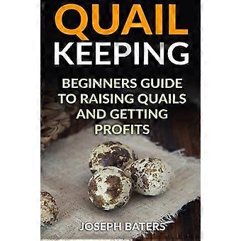 Vaktel Keeping: Beginners Guide til å heve vaktler og få fortjeneste