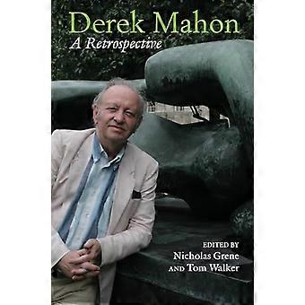Derek Mahon A Retrospective