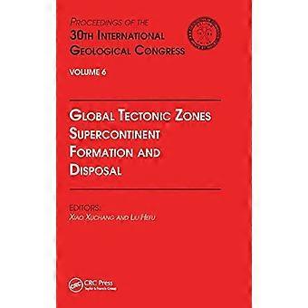 Global Tectonic Zones Supercontinent Formation And Disposal Proceedings Of Th - Taylor & Francis Ltd - Paperback - en Book