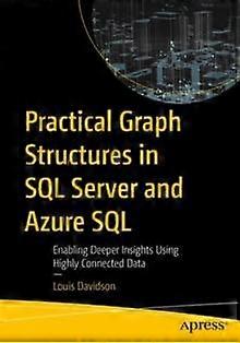 Practical Graph Structures In Sql Server And Azure Sql Enabling Deeper Insights - Louis Davidson - Paperback - en Book