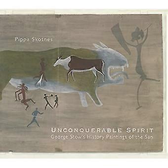 Unconquerable Spirit George Stows History Painting of the San