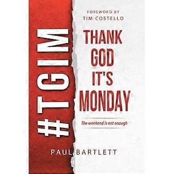 Graças a Deus é segunda-feira! O fim de semana não é suficiente - Paul Bartlett - Livro de bolso - em inglês