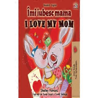 I Love My Mom Romanian English Bilingual Book