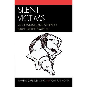 Vítimas Silenciosas: Reconhecendo e Combatendo o Abuso de Animais de Estimação da Família - Pamela Carlisle-Frank