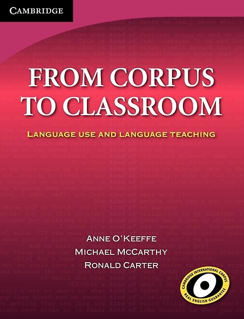 From Corpus To Classroom Language Use And Language Teaching - Anne OKeeffe