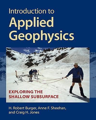 Introduction To Applied Geophysics by Craig H. University of Colorado Boulder Jones Paperback