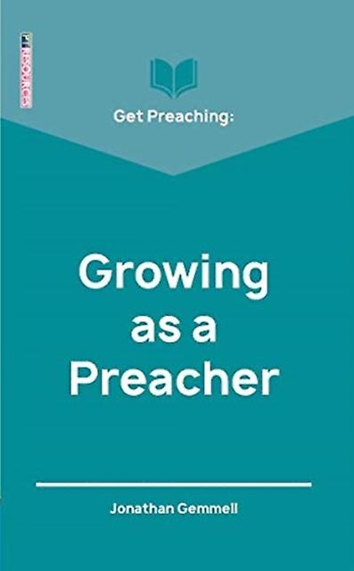 Get Preaching Growing As A Preacher by Jonathan Gemmell Paperback
