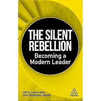 Rébellion silencieuse : Devenir un leader moderne - Chris Lewis