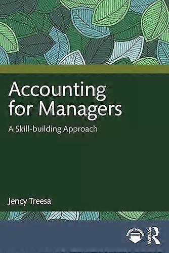 Accounting For Managers A Skill-building Approach - Jency Treesa
