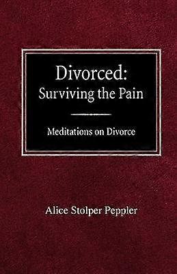 Divorced Surviving the Pain Mediations on Divorce