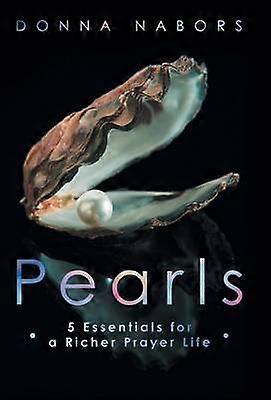 Pearls 5 Essentials for a Richer Prayer Life
