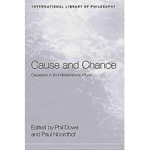 Cause and Chance: Causation in an Indeterministic World