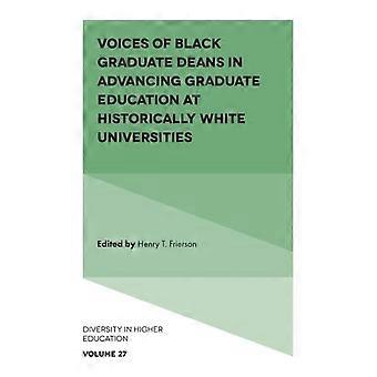 Voices Of Black Graduate Deans In Advancing Graduate Education At Historically W Hardback Book
