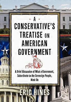A Conservative's Treatise on American Government