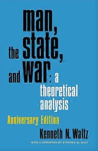 Man the State and War: A Theoretical Analysis