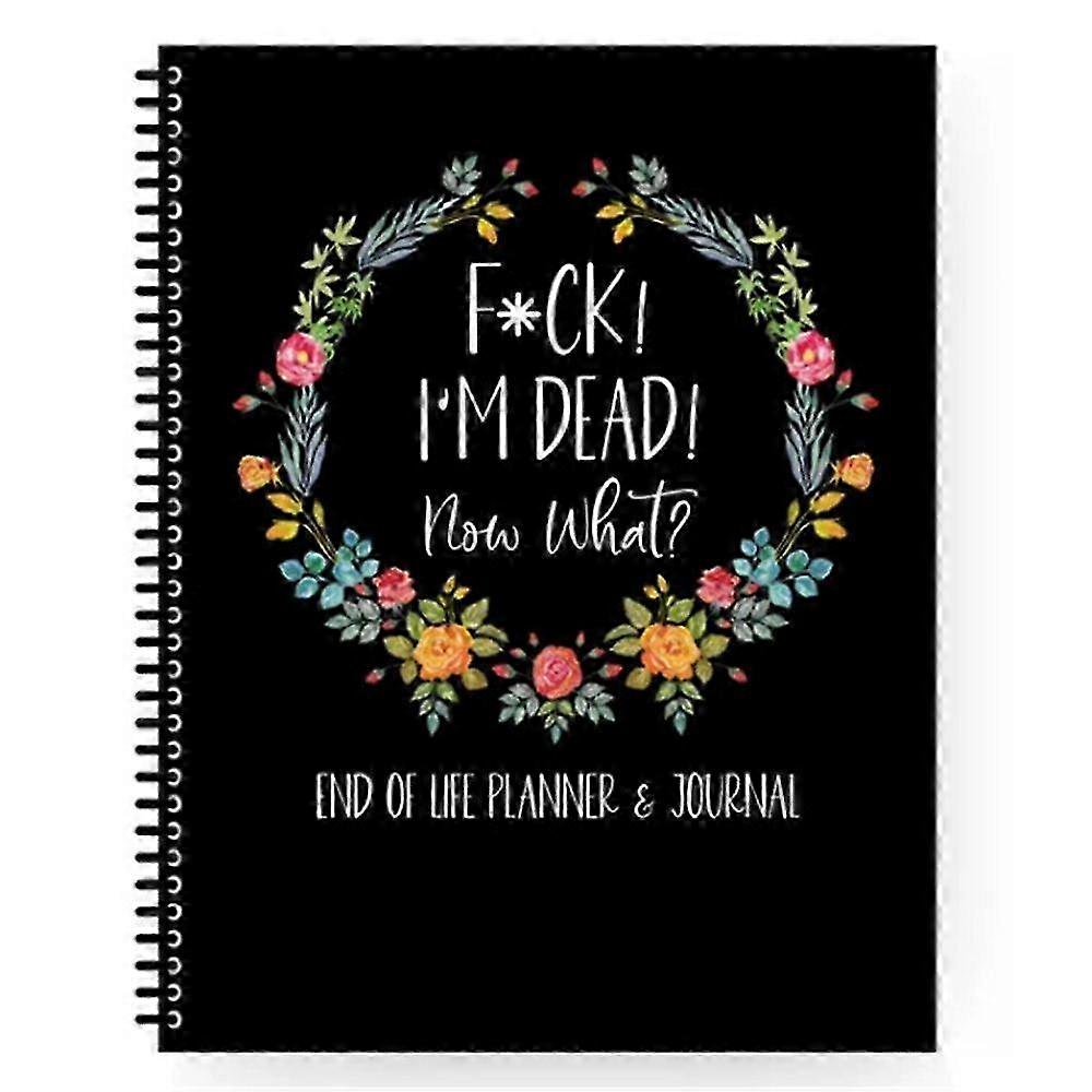 2025 I'M Dead, End Of Life Planner, I'M Dead Now What Planner, End Of Life Planner Organizer Notebook, Guided Final Arrangements When I'M Gone Workboo